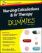 Nursing Calculations and IV Therapy for Dummies by Claire Boyd