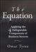 The Equation: Applying the 4 Indisputable Components of Business Success by Omar Tyree