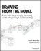 Drawing From The Model: Digital Drawing 3D Modeling And Visual Programming Fundamentals For Architectural Design by Melendez