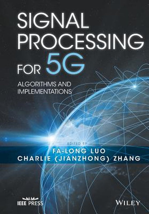 signal processing for 5g algorithms and implementations: Algorithms and Implementations by fa-long luo, Charlie Zhang