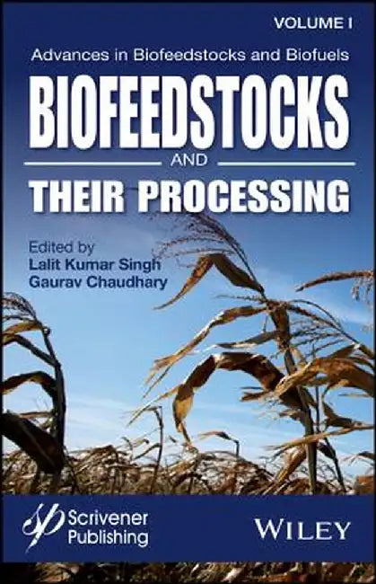 Advances in Biofeedstocks and Biofuels, Volume 1: Biofeedstocks and Their Processing by Lalit Kumar Singh
