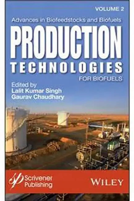 Advances in Biofeedstocks and Biofuels: Production Technologies for Biofuels by Lalit Kumar Singh, Gaurav Chaudhary