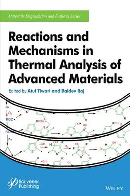 Reactions And Mechanisms In Thermal Analysis Of Advanced Materials by Atul Tiwari, Baldev Raj