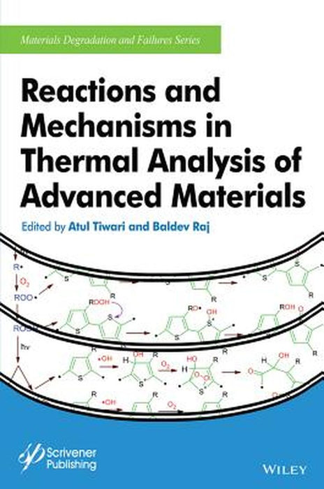 Reactions And Mechanisms In Thermal Analysis Of Advanced Materials by Atul Tiwari, Baldev Raj