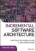Incremental Software Architecture: A Method for Saving Failing IT Implementations by Michael Bell