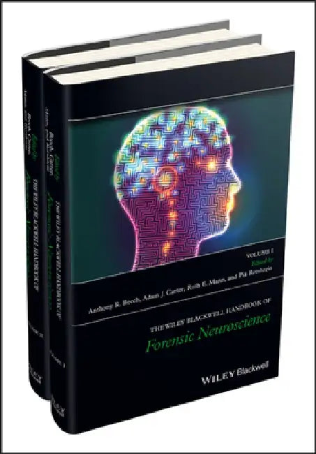 The Wiley Blackwell Handbook of Forensic Neuroscience by Anthony R. Beech