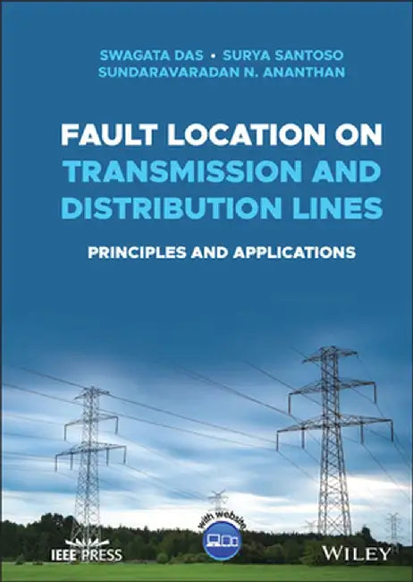 Fault Location on Transmission and Distribution Lines: Principles and Applications by Surya Santoso