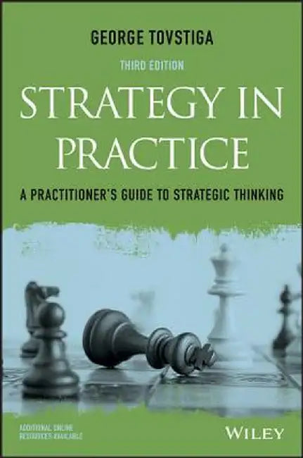 Strategy In Practice: A Practitioner's Guide to Strategic Thinking by George Tovstiga