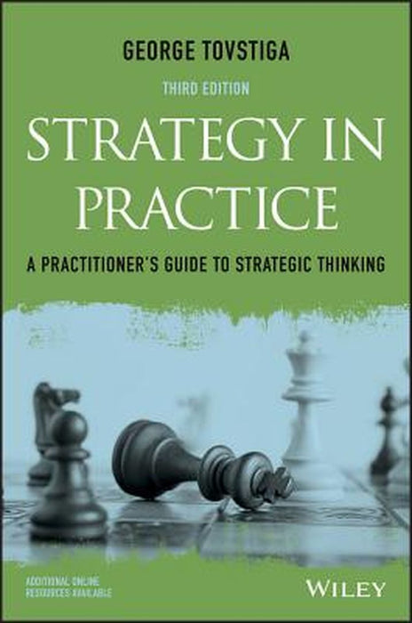 Strategy In Practice: A Practitioner's Guide to Strategic Thinking by George Tovstiga