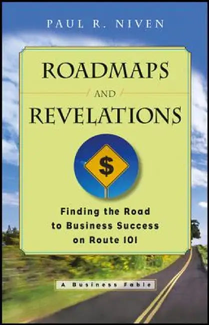 Roadmaps and Revelations: Finding the Road to Business Success on Route 101 by Paul R. Niven