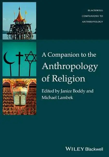 A Companion to the Anthropology of Religion by Janice Boddy