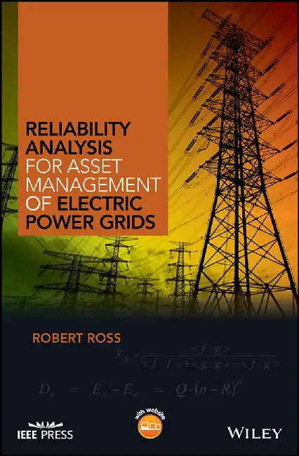 Reliability Analysis For Asset Management Of Electric Power Grids by Ross