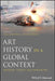 Art History in a Global Context: Methods, Themes and Approaches by Ann Albritton