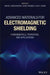 Advanced Materials for Electromagnetic Shielding: Fundamentals, Properties, and Applications by Maciej Jaroszewski