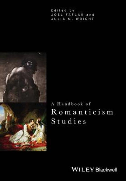 A Handbook of Romanticism Studies by Julia M. Wright