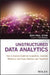Unstructured Data Analytics: How to Improve Customer Acquisition, Customer Retention, and Fraud Detection and Prevention by Jean Paul Isson
