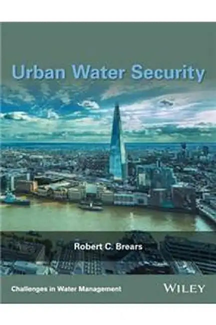 Urban Water Security by Robert C. Brears