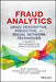 Fraud Analytics Using Descriptive, Predictive, and Social Network Techniques: A Guide to Data Science for Fraud Detection by Bart Baesens