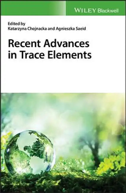 Recent Advances in Trace Elements by Katarzyna Chojnacka