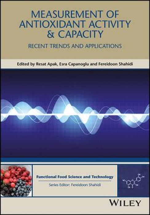 Measurement of Antioxidant Activity and Capacity: Recent Trends and Applications by Resat Apak