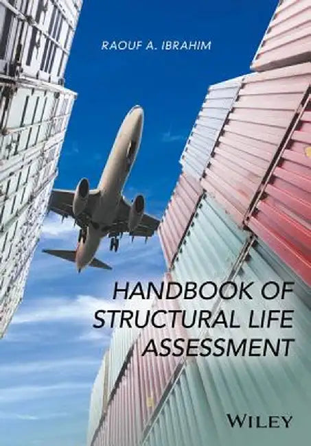 Handbook of Structural Life Assessment by Raouf A. Ibrahim