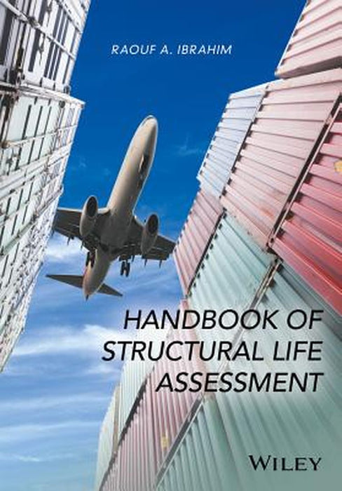 Handbook of Structural Life Assessment by Raouf A. Ibrahim