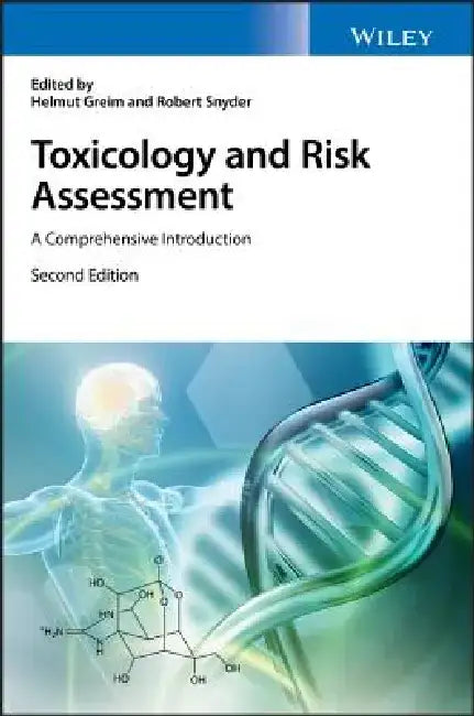 Toxicology and Risk Assessment: A Comprehensive Introduction 2e by Helmut Greim