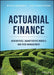 Actuarial Finance: Derivatives Quantitative Models And Risk Management by Boudreault