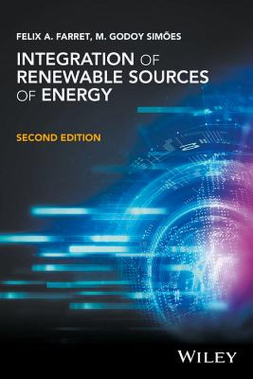 Integration of Renewable Sources of Energy by Felix A. Farret