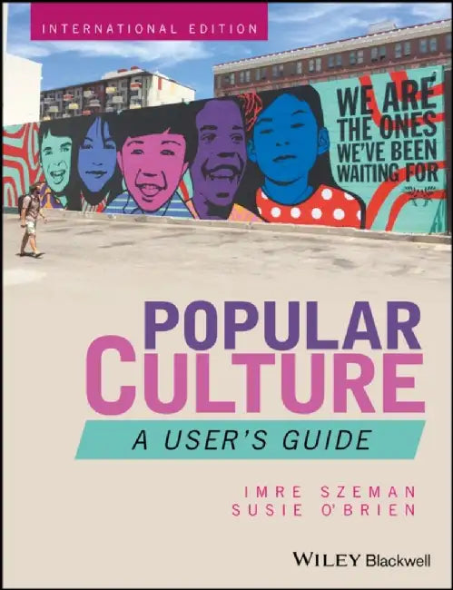 Popular Culture: A User's Guide, International Edition by Imre Szeman, Susie O'Brien
