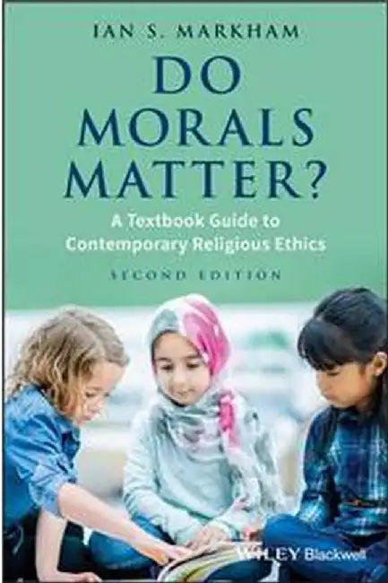Do Morals Matter? - A Textbook Guide To Contemporary Religious Ethics 2E by Markham