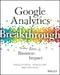 Google Analytics Breakthrough: From Zero to Business Impact by Feras Alhlou