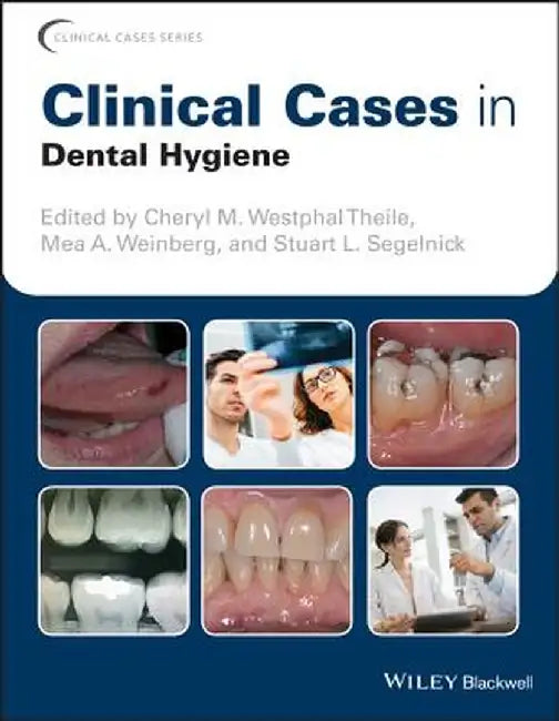 Clinical Cases in Dental Hygiene by Cheryl M. Westphal Theile