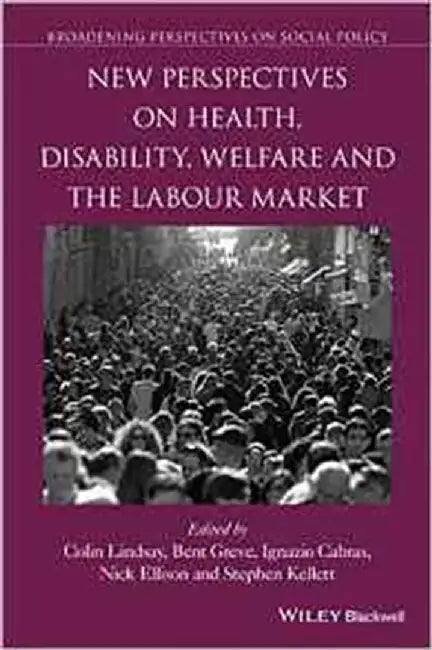 New Perspectives On Health, Disability, Welfare And The Labour Market by Colin Lindsay, Bent Greve, Ignazio Cabras