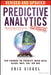 Predictive Analytics: The Power to Predict Who Will Click, Buy, Lie, or Die by Eric Siegel