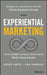 Experiential Marketing: Secrets, Strategies, and Success Stories from the World's Greatest Brands by Kerry Smith