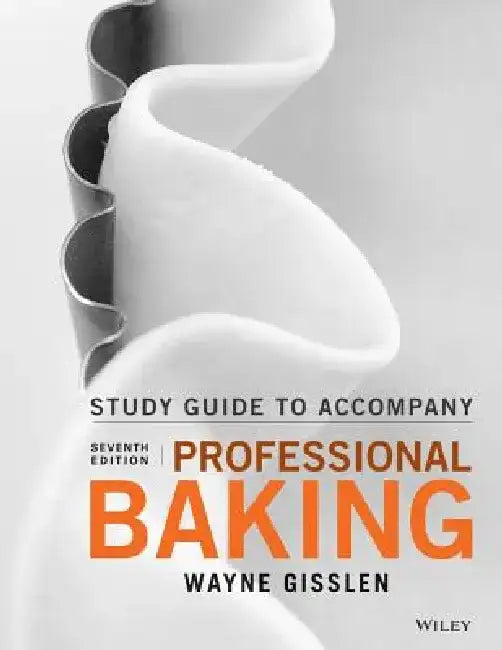 Student Study Guide to Accompany Professional Baking by Wayne Gisslen