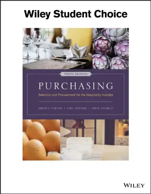 Purchasing: Selection and Procurement for the Hospitality Industry, 9th Edition by Andrew H. Feinstein, Jean L. Hertzman, John M. Stefanelli (University of Nevada)
