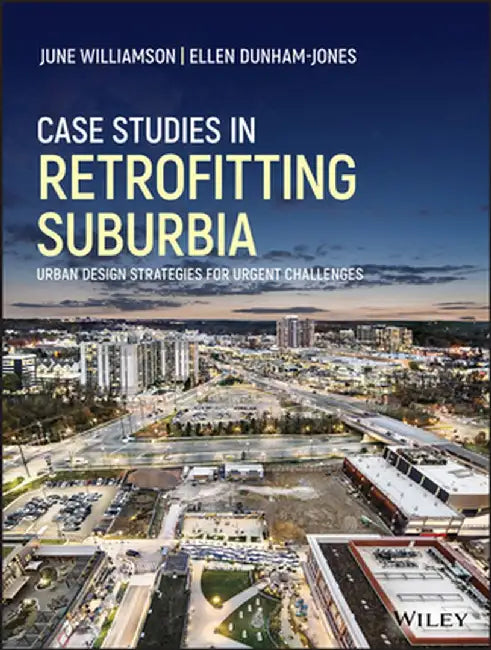 Retrofitting Case Studies by Ellen Dunham-Jones