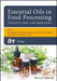 Essential Oils in Food Processing: Chemistry, Safety and Applications by Seyed Mohammed Bagher Hashemi