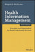 Health Information Management: Principles and Organization for Health Information Services by Margaret A. Skurka