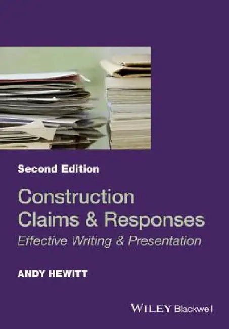Construction Claims and Responses: Effective Writing and Presentation by Andy Hewitt