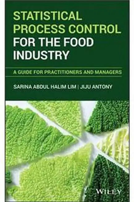 Statistical Process Control For The Food Industry: A Guide For Practitioners And Managers by Antony