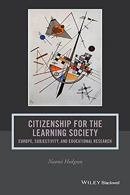 Citizenship for the Learning Society: Europe, Subjectivity, and Educational Research by Naomi Hodgson