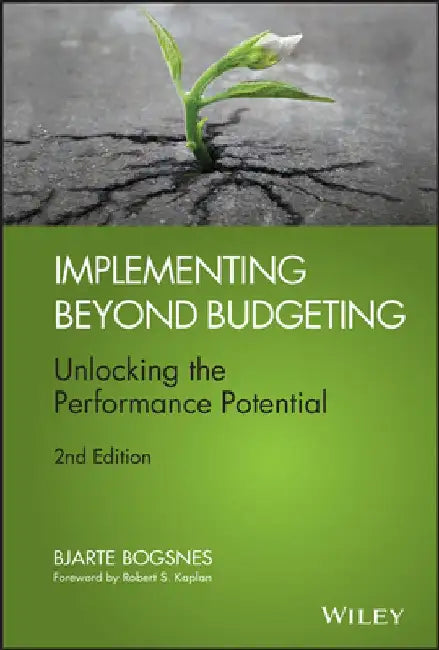 Implementing Beyond Budgeting: Unlocking the Performance Potential by Bjarte Bogsnes