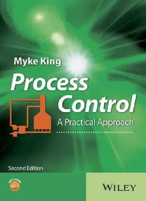 Process Control: A Practical Approach 2e by Myke King