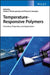 Temperature-Responsive Polymers: Chemistry, Properties and Applications by Vitaliy V. Khutoryanskiy