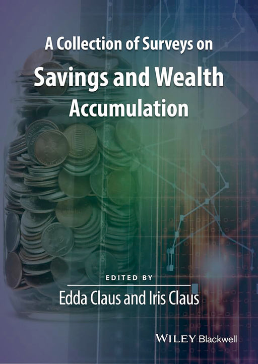 A Collection Of Surveys On Savings And Wealth Accumulation by Edda Claus, Iris Claus