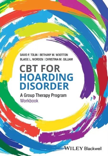 CBT for Hoarding Disorder: A Group Therapy Program Workbook by David F. Tolin