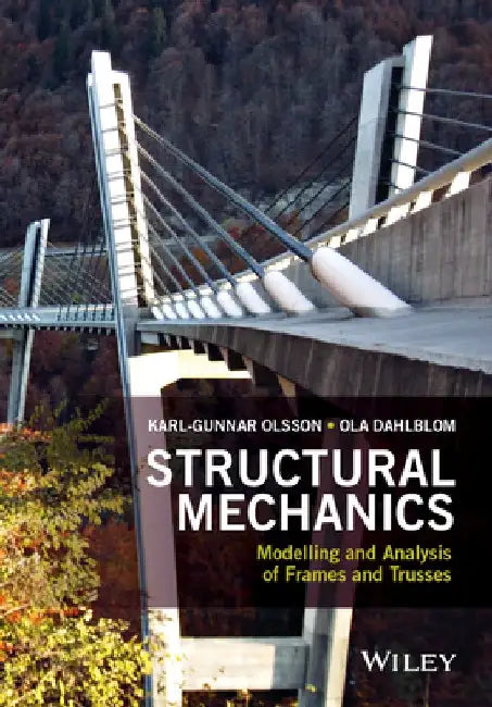 Structural Mechanics: Modelling and Analysis of Frames and Trusses by Karl-Gunnar Olsson